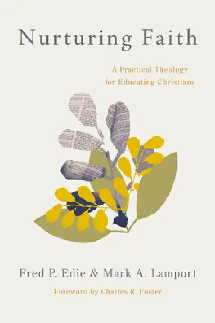 Nurturing Faith: A Practical Theology for Educating Christians by Fred P. Edie