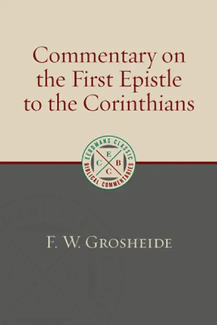 Commentary on the First Epistle to the Corinthians by F. W. Grosheide