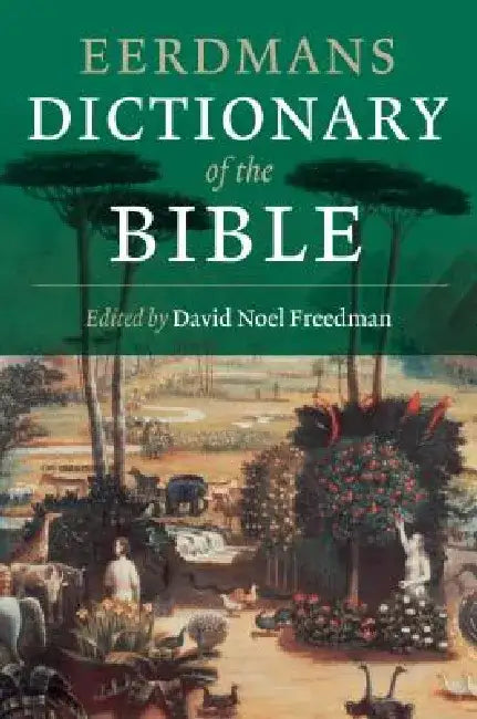 Eerdmans Dictionary of the Bible by David Noel Freedman