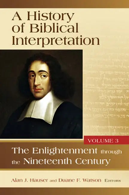 History of Biblical Interpretation, Volume 3: The Enlightenment Through the Nineteenth Century by Alan J. Hauser