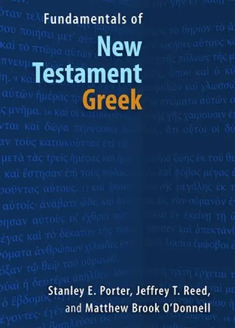 Fundamentals of New Testament Greek by Stanley E. Porter