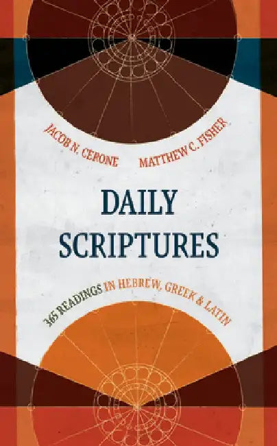 Daily Scriptures: 365 Readings in Hebrew, Greek, and Latin by Jacob N Cerone