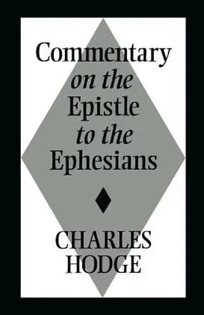 Commentary on the Epistle to the Ephesians by Charles Hodge