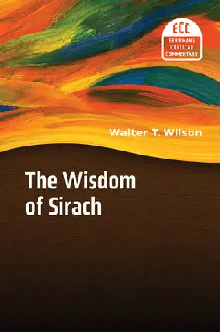The Wisdom of Sirach by Walter T. Wilson