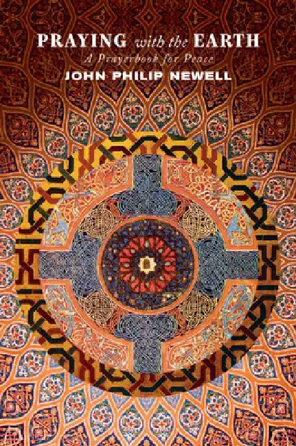 Praying with the Earth: A Prayerbook for Peace by J. Philip Newell