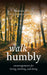 Walk Humbly: Encouragements for Living, Working, and Being by Samuel Wells