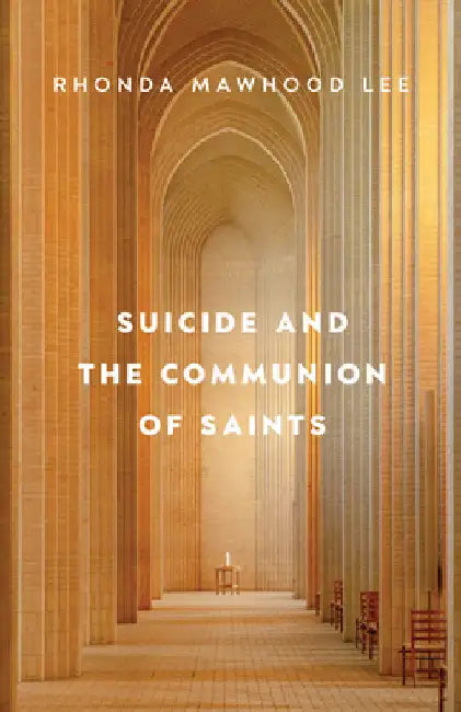 Suicide and the Communion of Saints by Rhonda Mawhood Lee
