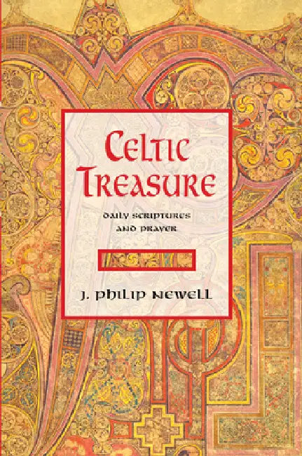 Celtic Treasure: Daily Scriptures and Prayer by J. Philip Newell