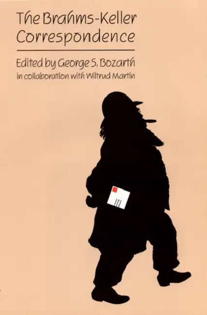 The Brahms-Keller Correspondence by George Bozarth, Wiltrud Martin