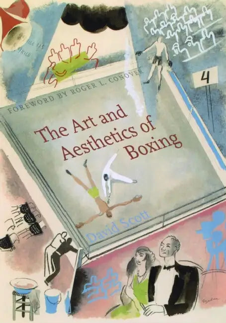 The Art and Aesthetics of Boxing by David Scott, Roger Conover
