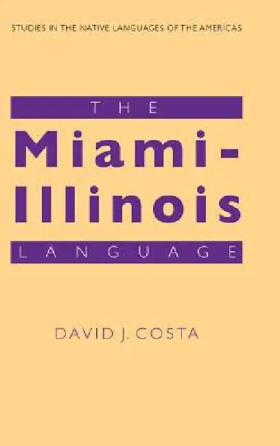 The Miami-Illinois Language by David J. Costa
