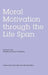 Nebraska Symposium on Motivation, Volume 51: Moral Motivation Through the Life Span by Nebraska Symposium, Gustavo Carlo, Carolyn Pope Edwards