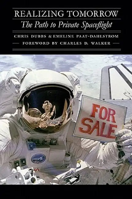 Realizing Tomorrow: The Path to Private Spaceflight by Chris Dubbs