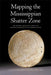 Mapping the Mississippian Shatter Zone: The Colonial Indian Slave Trade and Regional Instability in the American South by Robbie Ethridge