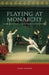 Playing at Monarchy: Sport as Metaphor in Nineteenth-Century France by Corry Cropper