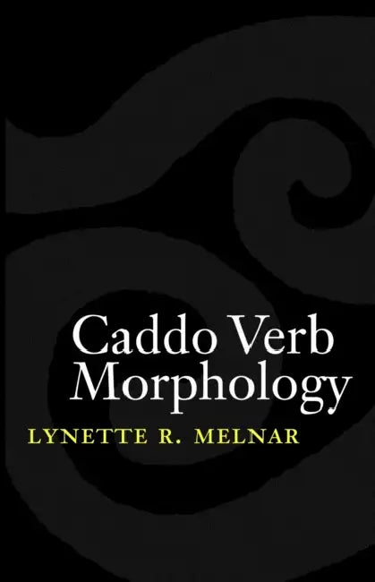 Caddo Verb Morphology by Lynette R. Melnar