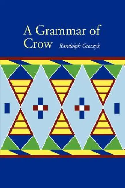 A Grammar of Crow by Randolph Graczyk