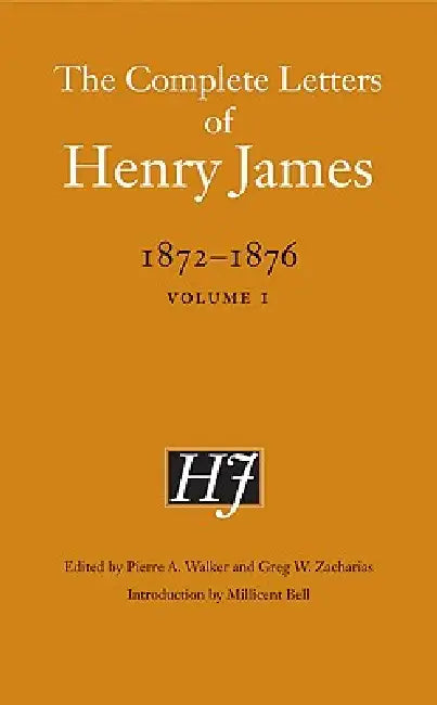 The Complete Letters of Henry James, 1872-1876: Volume 1 by Henry James, Pierre a. Walker, Greg W. Zacharias