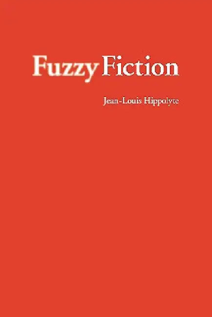 Fuzzy Fiction by Jean-Louis Hippolyte