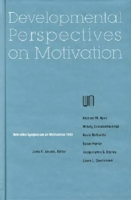 Nebraska Symposium on Motivation, 1992, Volume 40: Developmental Perspectives on Motivation by Nebraska Symposium, Janis E. Jacobs
