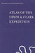 The Journals of the Lewis and Clark Expedition, Volume 1: Atlas of the Lewis and Clark Expedition by Meriwether Lewis, William Clark, Gary E. Moulton