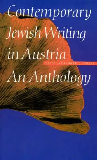 Contemporary Jewish Writing in Austria: An Anthology by Dagmar C. G. Lorenz
