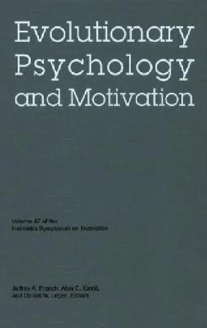 Nebraska Symposium on Motivation, 2000, Volume 47: Evolutionary Psychology and Motivation by Nebraska Symposium, Daniel W. Leger, Alan C. Kamil