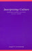 Interpreting Culture: Rethinking Method and Truth in Social Theory by Joseph D. Lewandowski