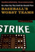 On a Clear Day They Could See Seventh Place: Baseball's Worst Teams by George Robinson