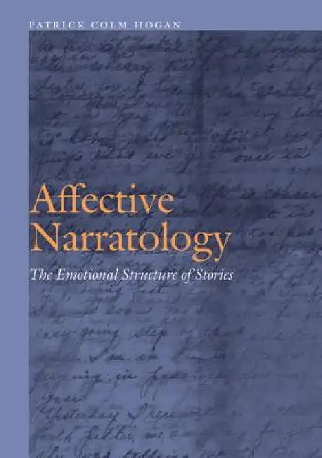 Affective Narratology: The Emotional Structure of Stories by Patrick Colm Hogan