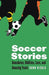 Soccer Stories: Anecdotes, Oddities, Lore, and Amazing Feats by Donn Risolo