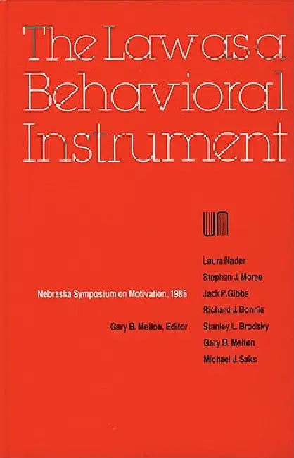 Nebraska Symposium on Motivation, 1985, Volume 33: The Law as a Behavioral Instrument by Nebraska Symposium, Gary B. Melton, Harvey S. Perlman