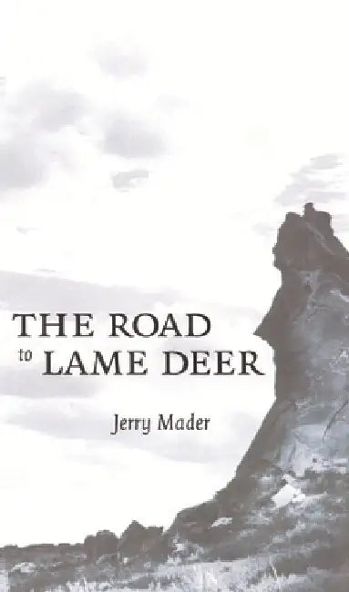 The Road to Lame Deer by Jerry Mader