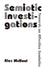 Semiotic Investigations: Towards an Effective Semiotics by Alec McHoul