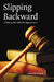 Slipping Backward: A History of the Nebraska Supreme Court Volume 8 by James W. Hewitt
