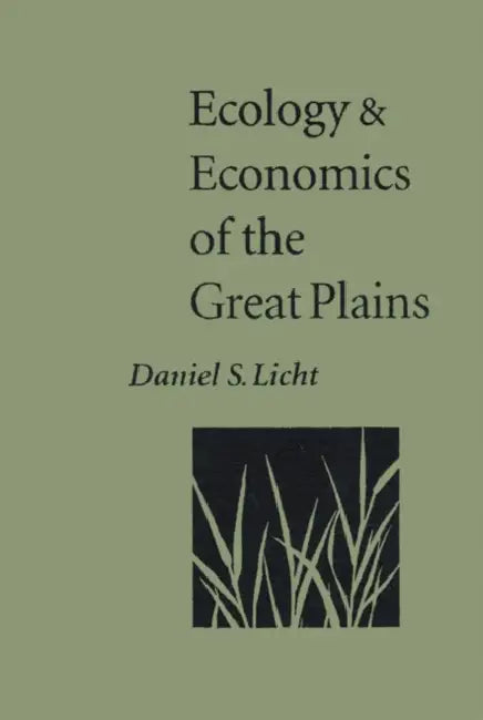 Ecology and Economics of the Great Plains by Daniel S. Licht