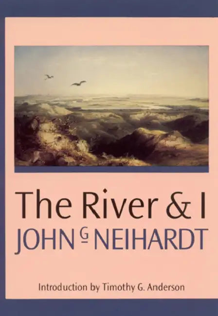 The River and I by John G. Neihardt