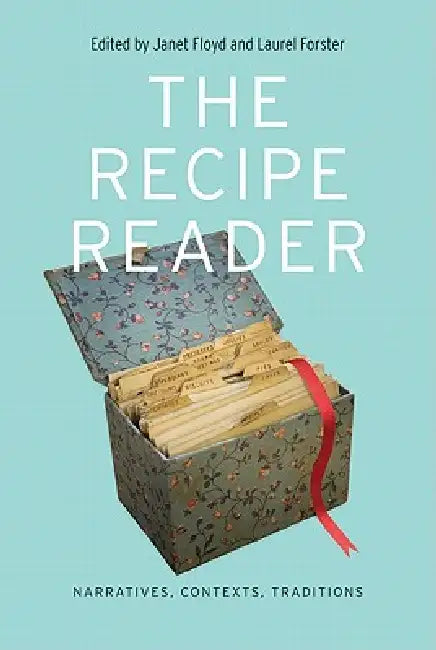 The Recipe Reader: Narratives, Contexts, Traditions by Janet Floyd, Laurel Forster