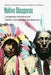 Native Diasporas: Indigenous Identities and Settler Colonialism in the Americas by Gregory D. Smithers, Brooke N. Newman