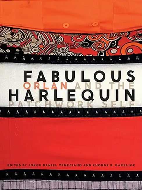 Fabulous Harlequin: Orlan and the Patchwork Self by Jorge Daniel Veneciano