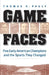 Game Faces: Five Early American Champions and the Sports They Changed by Thomas H. Pauly