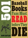 501 Baseball Books Fans Must Read Before They Die by Ron Kaplan