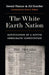 The White Earth Nation: Ratification of a Native Democratic Constitution by Gerald Vizenor, Jill Doerfler, David E. Wilkins