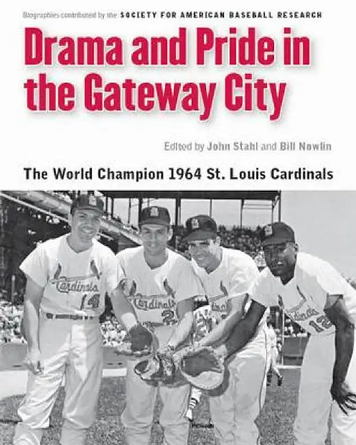 Drama and Pride in the Gateway City: The 1964 St. Louis Cardinals by Bill Nowlin