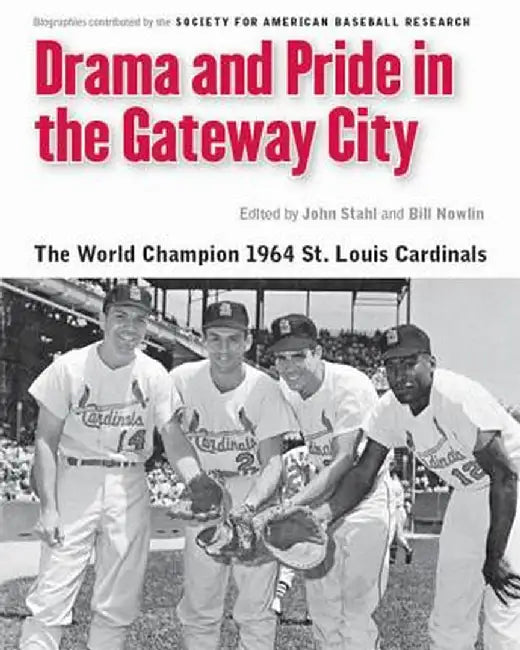 Drama and Pride in the Gateway City: The 1964 St. Louis Cardinals by Bill Nowlin