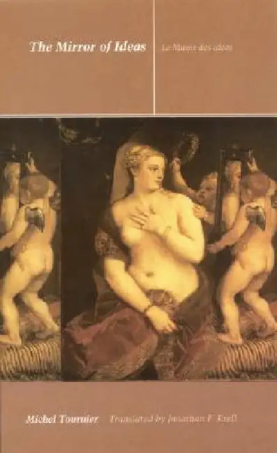 The Mirror of Ideas by Michel Tournier, Jonathan Krell