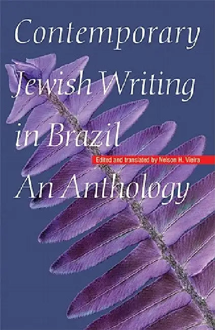 Contemporary Jewish Writing in Brazil: An Anthology by Nelson H. Vieira, Nelson H. Vieira