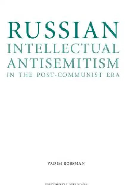 Russian Intellectual Antisemitism in the Post-Communist Era by Vadim Rossman, Sidney Monas