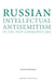 Russian Intellectual Antisemitism in the Post-Communist Era by Vadim Rossman, Sidney Monas