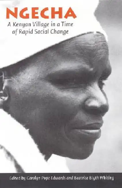 Ngecha: A Kenyan Village in a Time of Rapid Social Change by Carolyn Pope Edwards, Beatrice Blyth Whiting